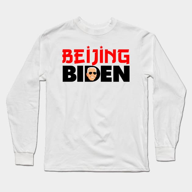 Beijing Biden - Anti Joe Biden For President 2020 Political Gift Long Sleeve T-Shirt by Your Funny Gifts